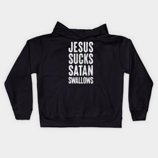 Jesus Sucks, Satan Swallows Kids Hoodie
